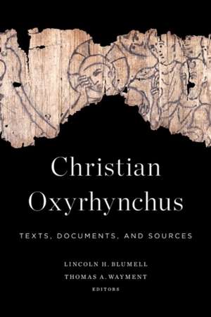 Christian Oxyrhynchus de Lincoln H. Blumell