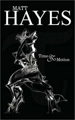 Time and Motion de Matt Hayes