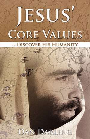 Jesus' Core Values de Dan M Darling