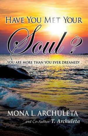 Have You Met Your Soul? de Mona L. Archuleta