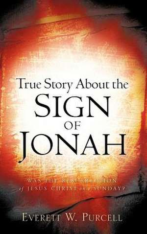 True Story about the Sign of Jonah de Everett W. Purcell