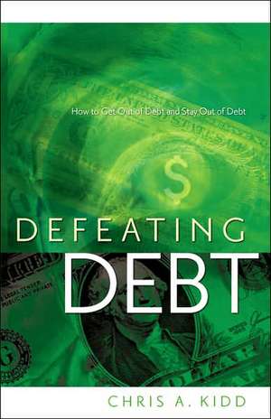 Defeating Debt de Chris A Kidd