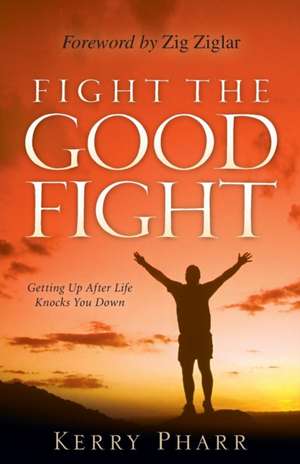 Fight The Good Fight de Kerry Pharr