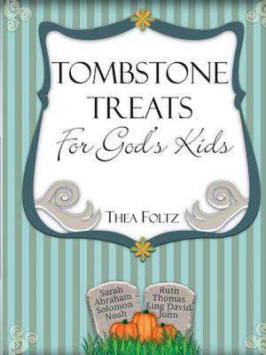 Tombstone Treats for God's Kids de Thea Foltz