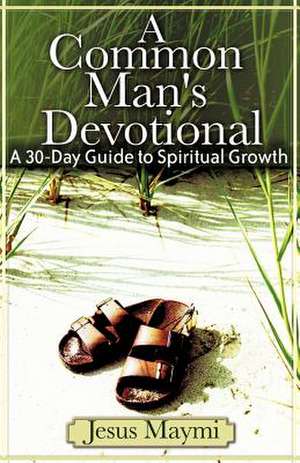 A Common Man's Devotional de Jesus Maymi