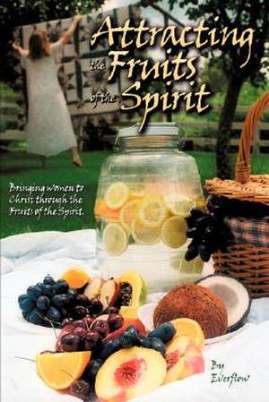 Attracting the Fruits of the Spirit de Betty Willis