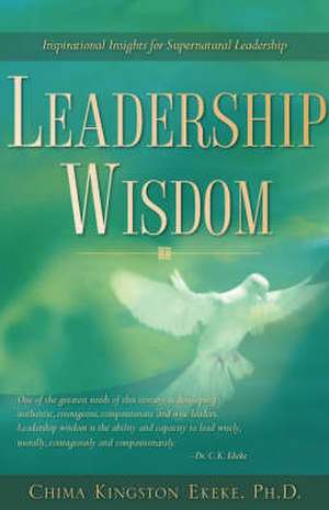 Leadership Wisdom de Chima Kingston Ekeke