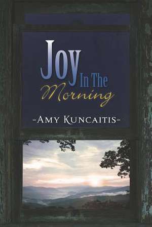 Joy in the Morning de Amy Kuncaitis