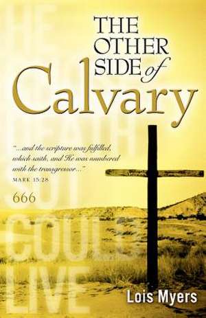 The Other Side of Calvary de Lois Myers