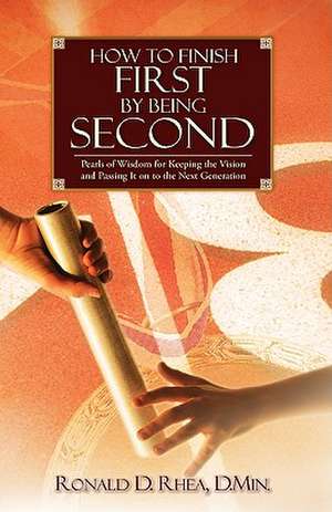 How To Finish First By Being Second de Ronald D. Rhea