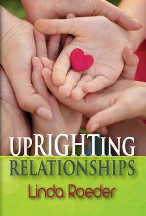 Uprighting Relationships de Roeder, Linda