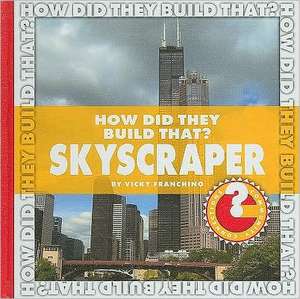 How Did They Build That? Skyscraper de Vicky Franchino