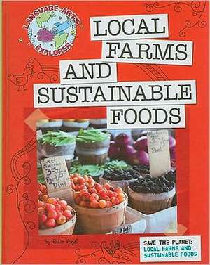 Save the Planet: Local Farms and Sustainable Foods de Julia Vogel