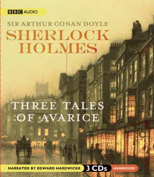 Sherlock Holmes: Three Tales of Avarice de Edward Hardwicke