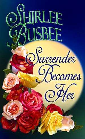 Surrender Becomes Her de Shirlee Busbee