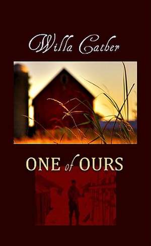 One of Ours de Willa Cather