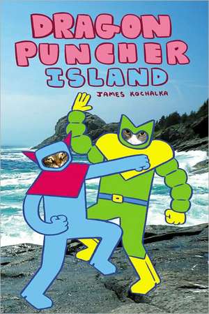 Dragon Puncher Book 2: Dragon Puncher Island de James Kochalka