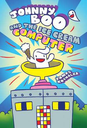 Johnny Boo and the Ice Cream Computer (Johnny Boo Book 8) de James Kochalka