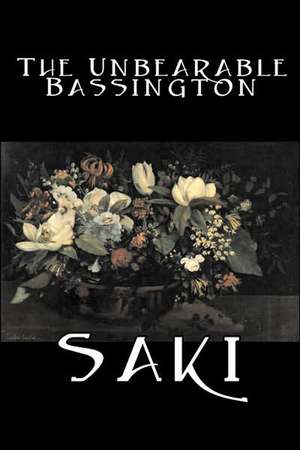 The Unbearable Bassington de Saki