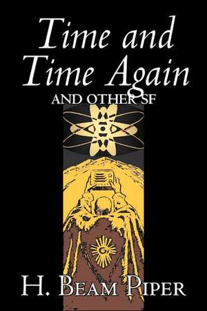 Time and Time Again and Other SF de H. Beam Piper