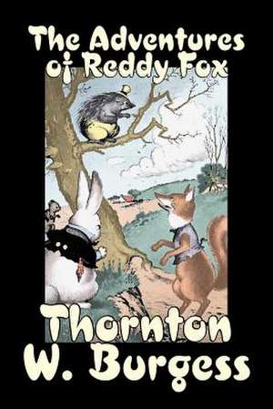 The Adventures of Reddy Fox by Thornton Burgess, Fiction, Animals, Fantasy & Magic de Thornton W. Burgess