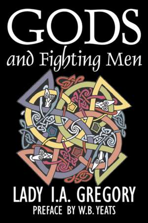 Gods and Fighting Men de William Butler Yeats