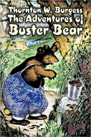 The Adventures of Buster Bear by Thornton Burgess, Fiction, Animals, Fantasy & Magic de Thornton W. Burgess