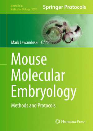 Mouse Molecular Embryology: Methods and Protocols de Mark Lewandoski