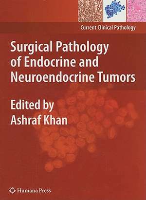 Surgical Pathology of Endocrine and Neuroendocrine Tumors de Ashraf Khan