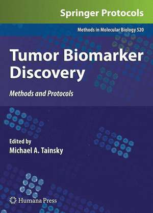 Tumor Biomarker Discovery: Methods and Protocols de Michael A. Tainsky