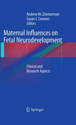 Maternal Influences on Fetal Neurodevelopment: Clinical and Research Aspects de Andrew W. Zimmerman