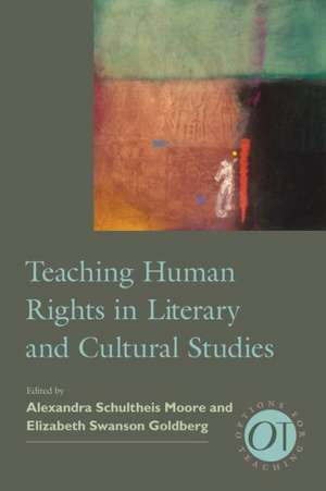 Teaching Human Rights in Literary and Cultural Studies de Alexandra Schultheis Moore