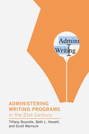 Administering Writing Programs in the Twenty-First Century de Tiffany Bourelle