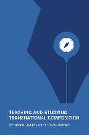 Teaching and Studying Transnational Composition de Christiane Donahue