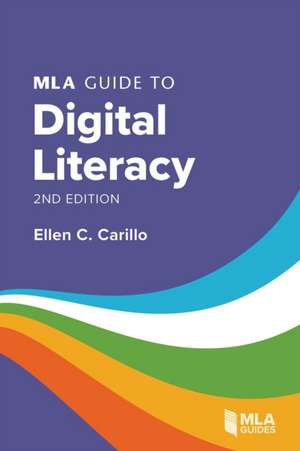 Carillo, E: MLA Guide to Digital Literacy