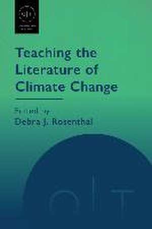 Teaching the Literature of Climate Change de Debra J Rosenthal