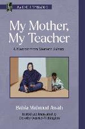 My Mother, My Teacher de Bahia Mahmud Awah