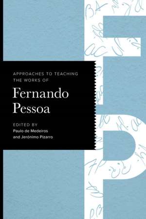 Approaches to Teaching the Works of Fernando Pessoa de Paulo De Medeiros