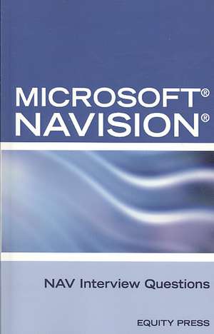 Microsoft Nav Interview Questions: Unofficial Microsoft Navision Business Solution Certification Review de Terry Clark