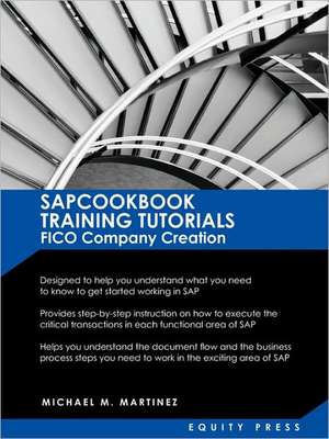 SAP Training Tutorials: Sapcookbook Training Tutorials Fico Company Creation (Sapcookbook SAP Training Resource Man de Michael M. Martinez