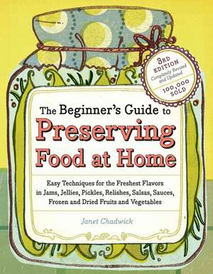 The Beginner's Guide to Preserving Food at Home de Janet Chadwick