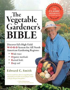 The Vegetable Gardener's Bible de Edward C. Smith