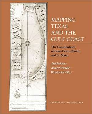 Mapping Texas and the Gulf Coast: Teh Contributions of Saint-Denis, Olivan, and Le Maire de Jack Jackson