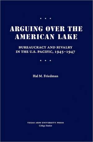 Arguing Over the American Lake de Hal M. Friedman