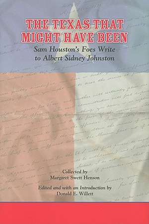 The Texas That Might Have Been: Sam Houston's Foes Write to Albert Sidney Johnston de Margaret Swett Henson