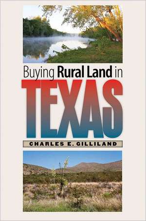 Buying Rural Land in Texas de Charles E. Gilliland