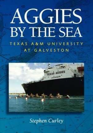 Aggies by the Sea de Stephen Curley