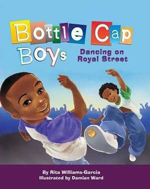 Bottle Cap Boys Dancing on Royal Street de Rita Williams-Garcia