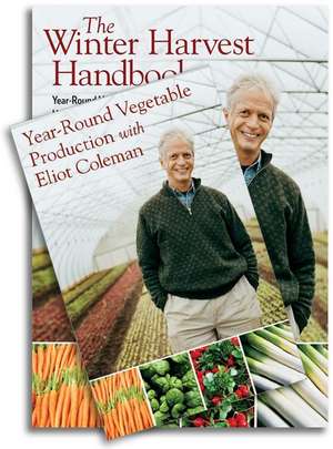 The Winter Harvest Handbook/Year-Round Vegetable Production with Eliot Coleman Set [With DVD]: Uniting Populists, Energizing the Defeated, and Battling the Corporate Elite de Eliot Coleman