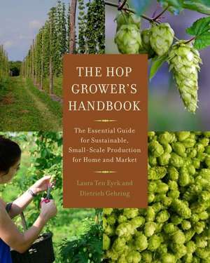 The Hop Grower's Handbook de Laura Ten Eyck